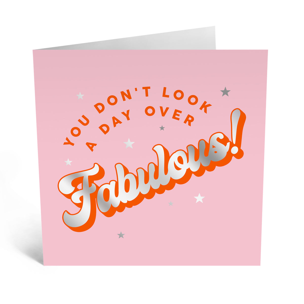 You Don&#39;t Look A Day Over Fabulous