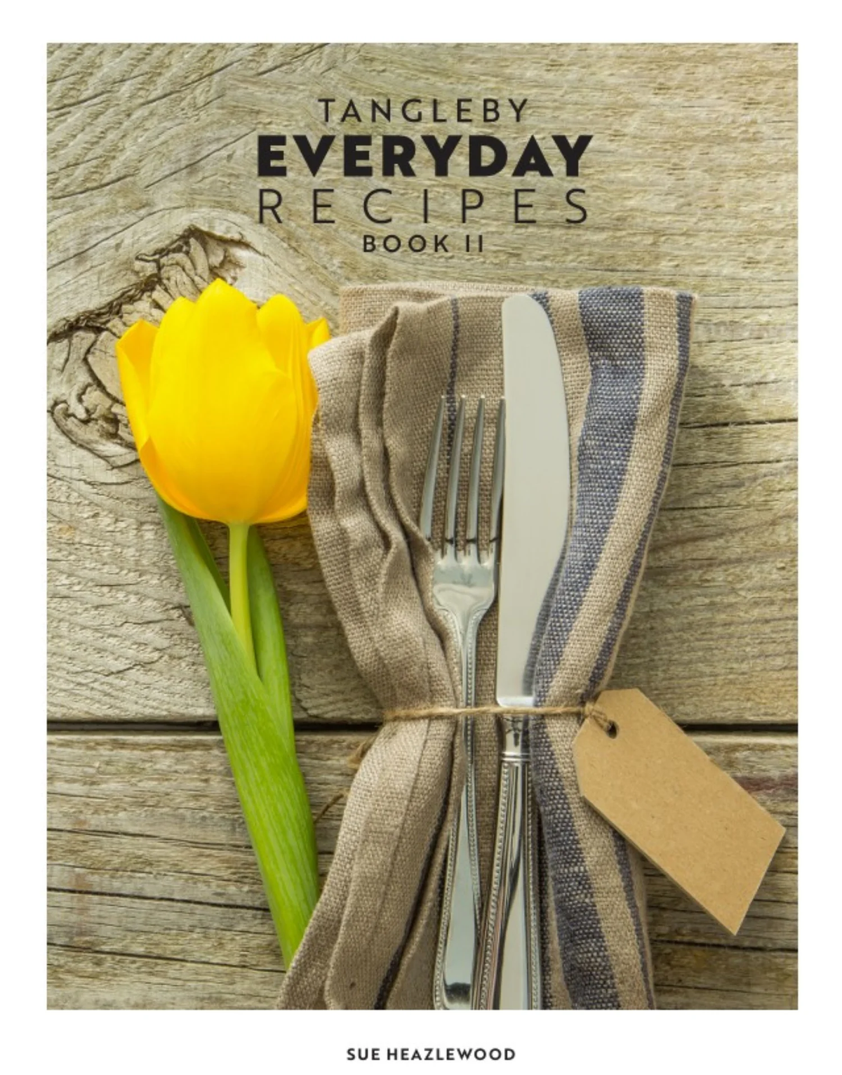 Tangleby Everyday Recipes || - Sue Heazlewood